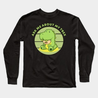 Ask Me About My T rex Long Sleeve T-Shirt